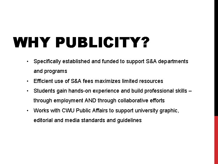 WHY PUBLICITY? • Specifically established and funded to support S&A departments and programs •