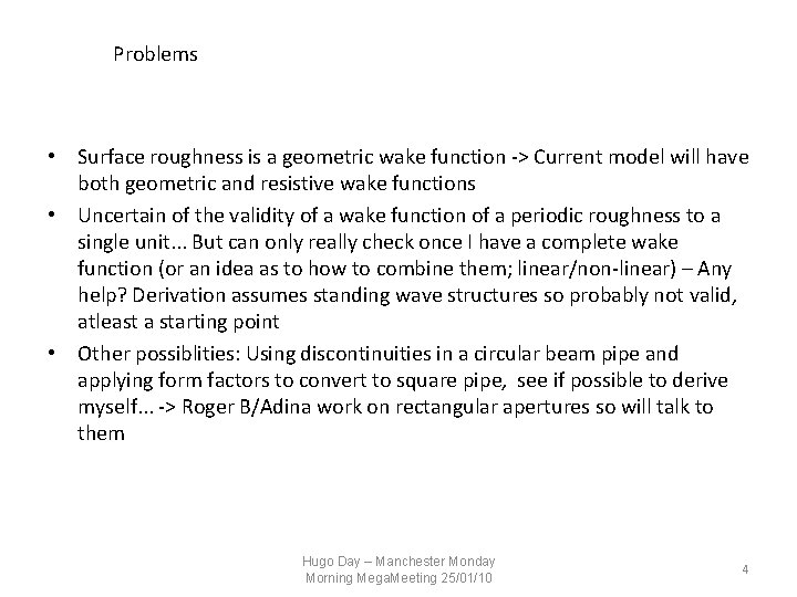 Problems • Surface roughness is a geometric wake function -> Current model will have