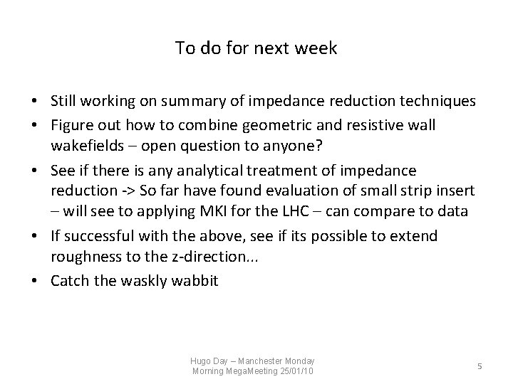 To do for next week • Still working on summary of impedance reduction techniques