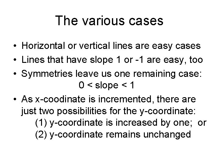 The various cases • Horizontal or vertical lines are easy cases • Lines that