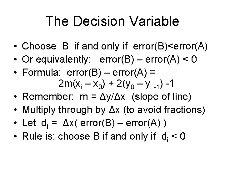 The Decision Variable • Choose B if and only if error(B)<error(A) • Or equivalently: