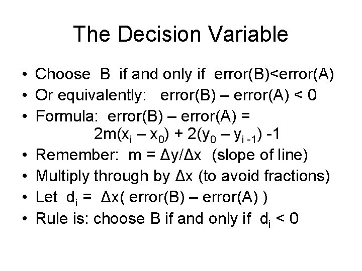 The Decision Variable • Choose B if and only if error(B)<error(A) • Or equivalently: The Decision Variable • Choose B if and only if error(B)<error(A) • Or equivalently:
