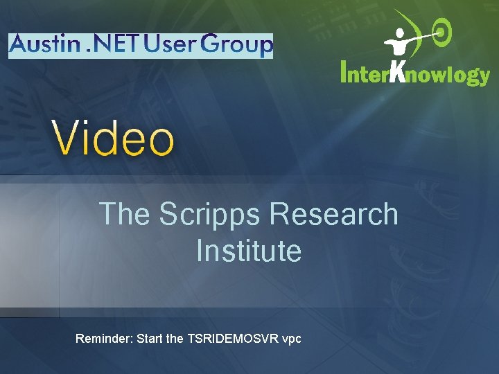 The Scripps Research Institute Reminder: Start the TSRIDEMOSVR vpc 