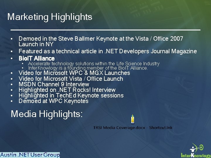 Marketing Highlights • Demoed in the Steve Ballmer Keynote at the Vista / Office