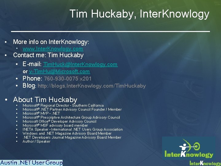 Tim Huckaby, Inter. Knowlogy • More info on Inter. Knowlogy: • www. Inter. Knowlogy.