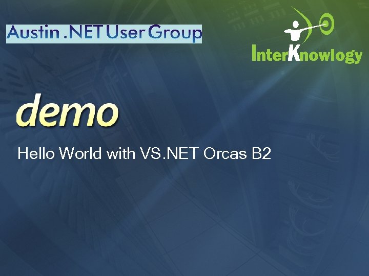 Hello World with VS. NET Orcas B 2 