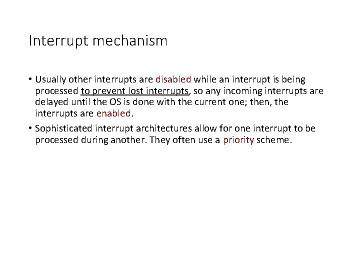 Interrupt mechanism • Usually other interrupts are disabled while an interrupt is being processed Interrupt mechanism • Usually other interrupts are disabled while an interrupt is being processed