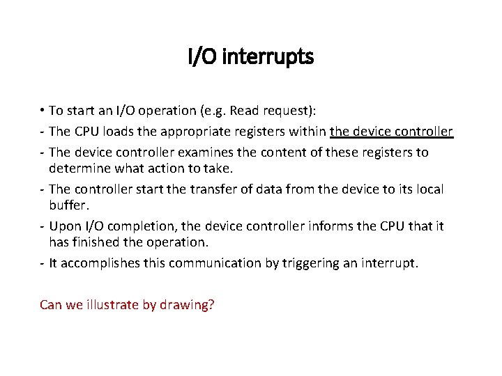 I/O interrupts • To start an I/O operation (e. g. Read request): - The I/O interrupts • To start an I/O operation (e. g. Read request): - The