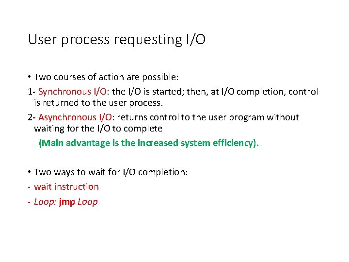 User process requesting I/O • Two courses of action are possible: 1 - Synchronous User process requesting I/O • Two courses of action are possible: 1 - Synchronous