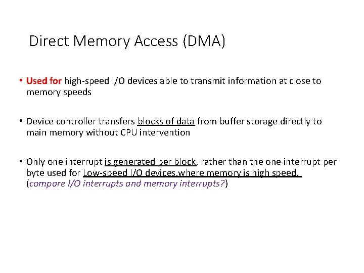 Direct Memory Access (DMA) • Used for high-speed I/O devices able to transmit information Direct Memory Access (DMA) • Used for high-speed I/O devices able to transmit information