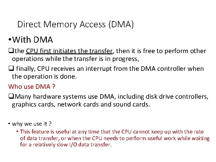 Direct Memory Access (DMA) • With DMA qthe CPU first initiates the transfer, then Direct Memory Access (DMA) • With DMA qthe CPU first initiates the transfer, then