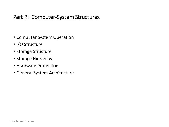 Part 2: Computer-System Structures • Computer System Operation • I/O Structure • Storage Hierarchy Part 2: Computer-System Structures • Computer System Operation • I/O Structure • Storage Hierarchy