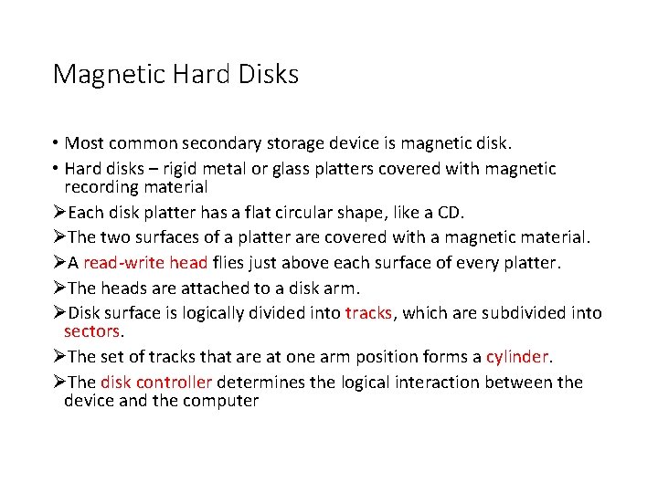Magnetic Hard Disks • Most common secondary storage device is magnetic disk. • Hard Magnetic Hard Disks • Most common secondary storage device is magnetic disk. • Hard