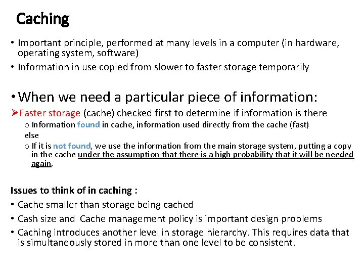 Caching • Important principle, performed at many levels in a computer (in hardware, operating Caching • Important principle, performed at many levels in a computer (in hardware, operating