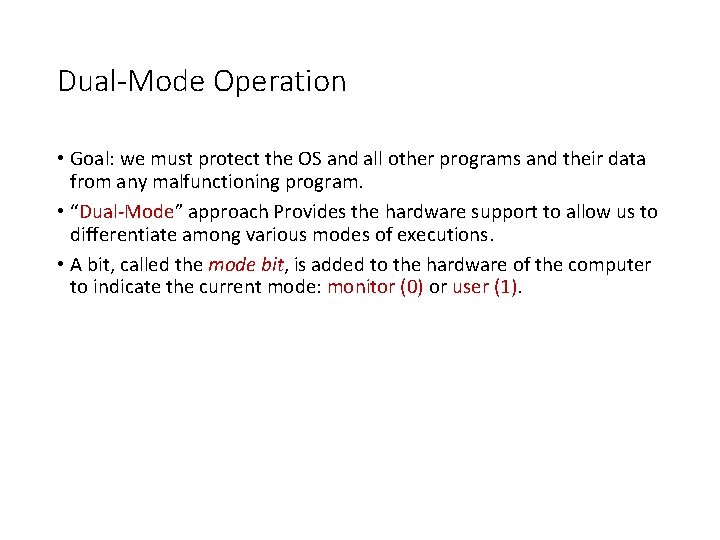 Dual-Mode Operation • Goal: we must protect the OS and all other programs and Dual-Mode Operation • Goal: we must protect the OS and all other programs and