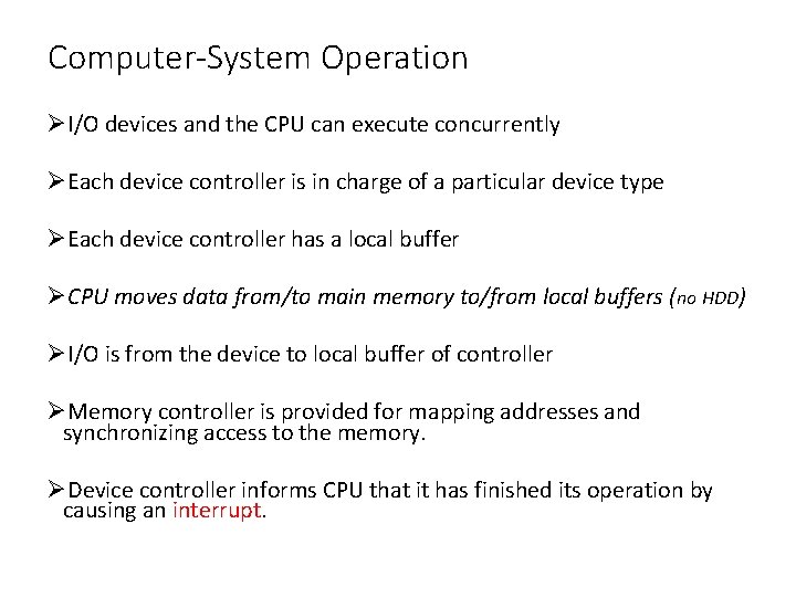 Computer-System Operation ØI/O devices and the CPU can execute concurrently ØEach device controller is Computer-System Operation ØI/O devices and the CPU can execute concurrently ØEach device controller is