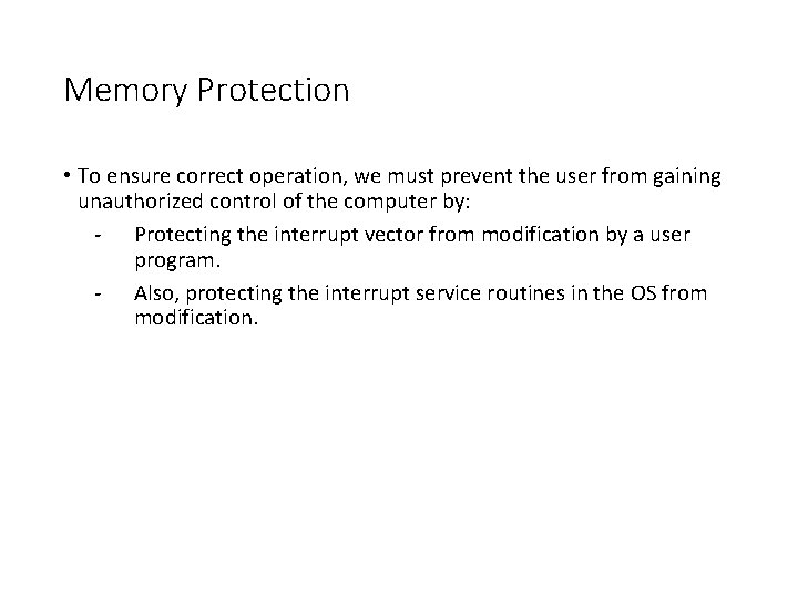 Memory Protection • To ensure correct operation, we must prevent the user from gaining Memory Protection • To ensure correct operation, we must prevent the user from gaining