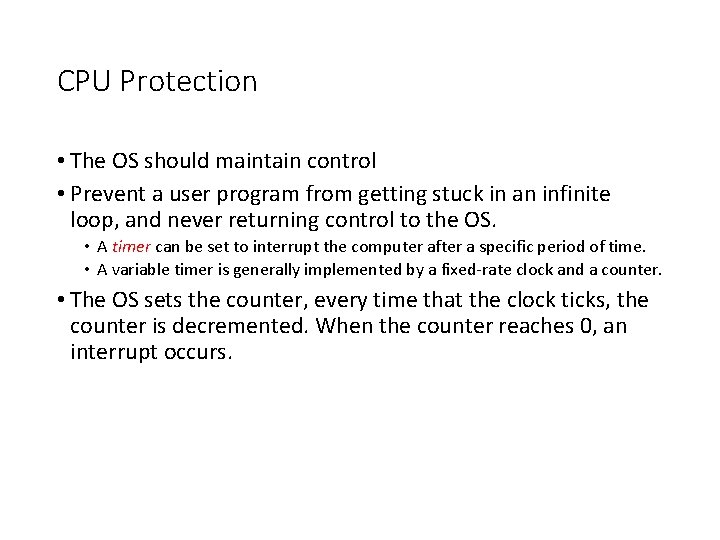 CPU Protection • The OS should maintain control • Prevent a user program from CPU Protection • The OS should maintain control • Prevent a user program from