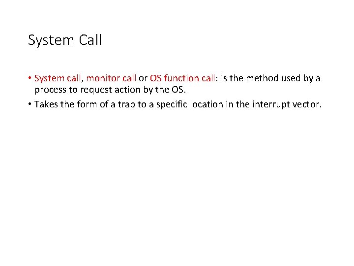 System Call • System call, monitor call or OS function call: is the method System Call • System call, monitor call or OS function call: is the method