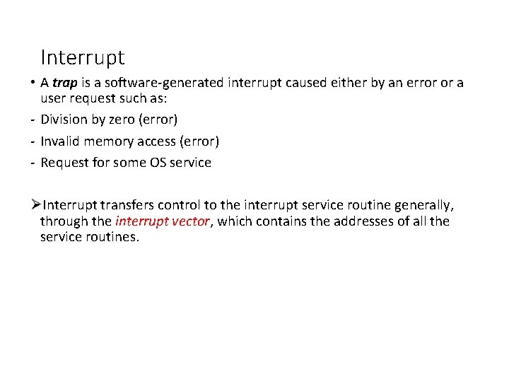 Interrupt • A trap is a software-generated interrupt caused either by an error or Interrupt • A trap is a software-generated interrupt caused either by an error or