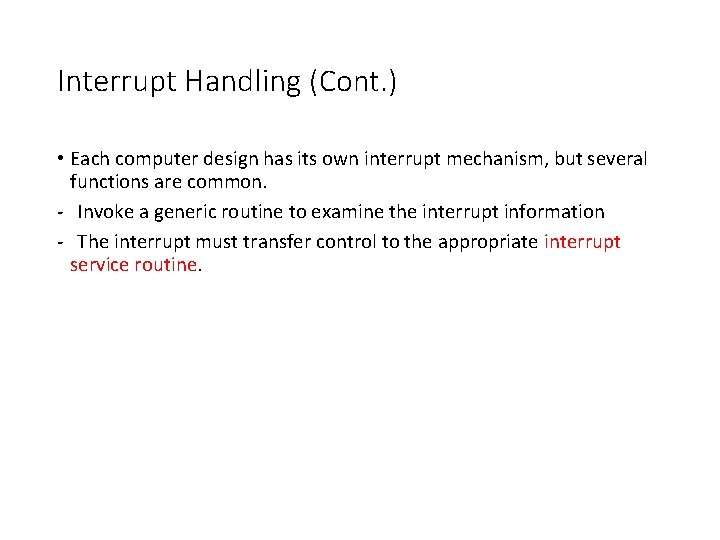 Interrupt Handling (Cont. ) • Each computer design has its own interrupt mechanism, but Interrupt Handling (Cont. ) • Each computer design has its own interrupt mechanism, but