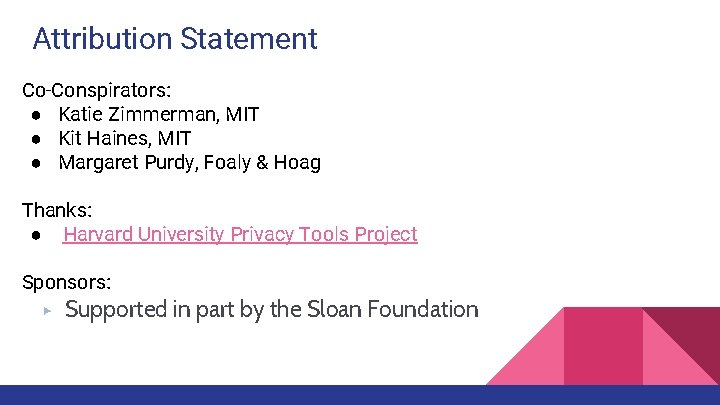 Attribution Statement Co-Conspirators: ● Katie Zimmerman, MIT ● Kit Haines, MIT ● Margaret Purdy,