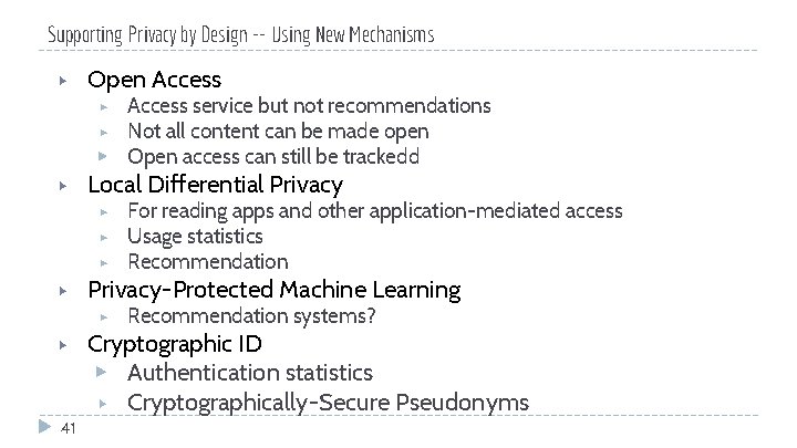 Supporting Privacy by Design -- Using New Mechanisms ▶ Open Access service but not