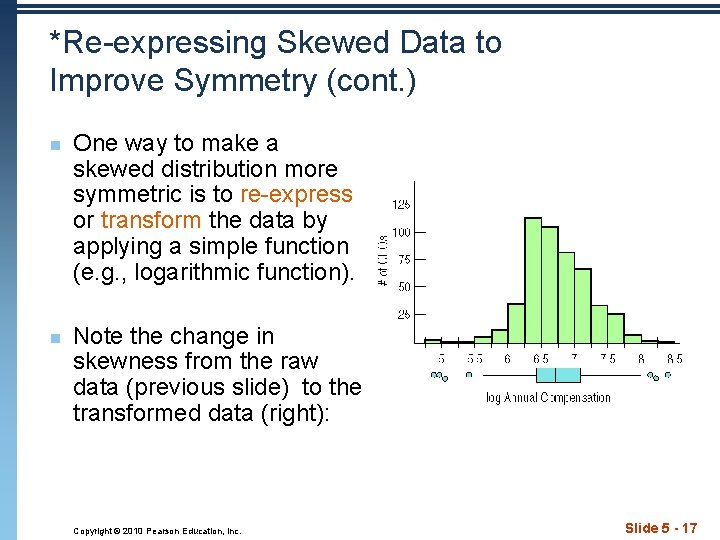 *Re-expressing Skewed Data to Improve Symmetry (cont. ) n n One way to make
