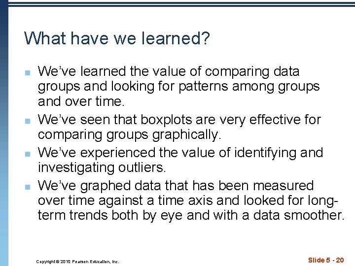 What have we learned? n n We’ve learned the value of comparing data groups