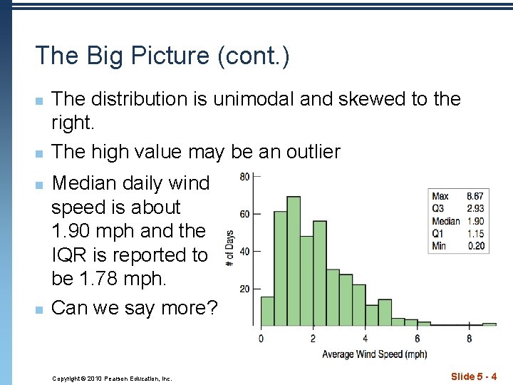 The Big Picture (cont. ) n n The distribution is unimodal and skewed to