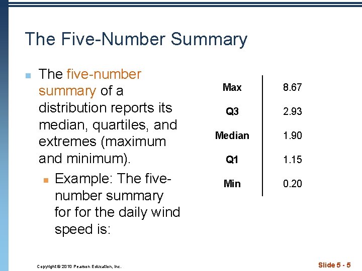 The Five-Number Summary n The five-number summary of a distribution reports its median, quartiles,
