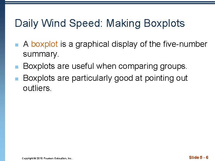 Daily Wind Speed: Making Boxplots n n n A boxplot is a graphical display