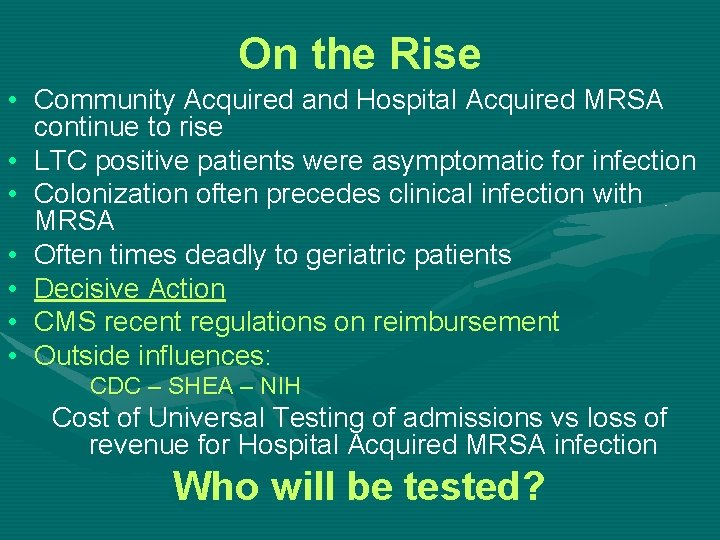 On the Rise • Community Acquired and Hospital Acquired MRSA continue to rise •