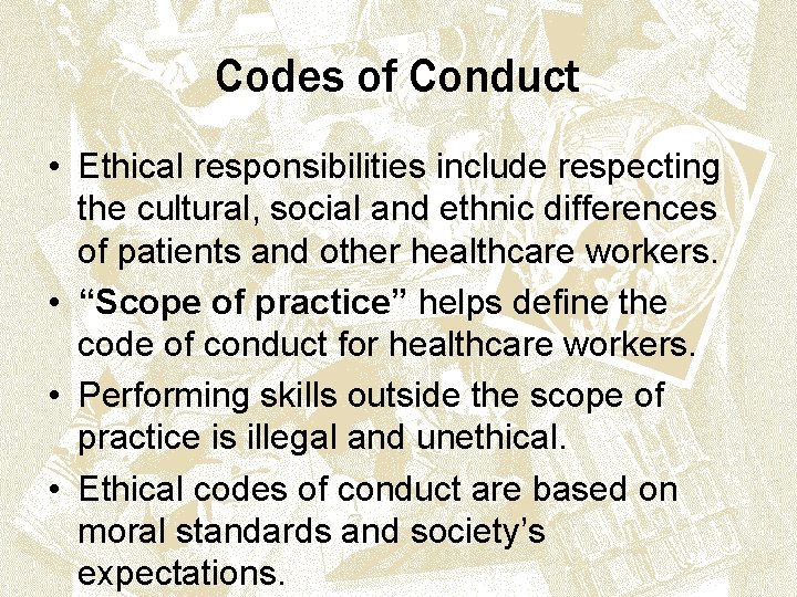 Codes of Conduct • Ethical responsibilities include respecting the cultural, social and ethnic differences