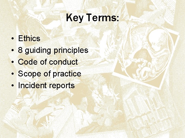 Key Terms: • • • Ethics 8 guiding principles Code of conduct Scope of