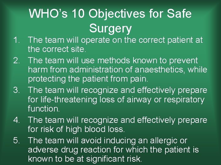 WHO’s 10 Objectives for Safe Surgery 1. The team will operate on the correct