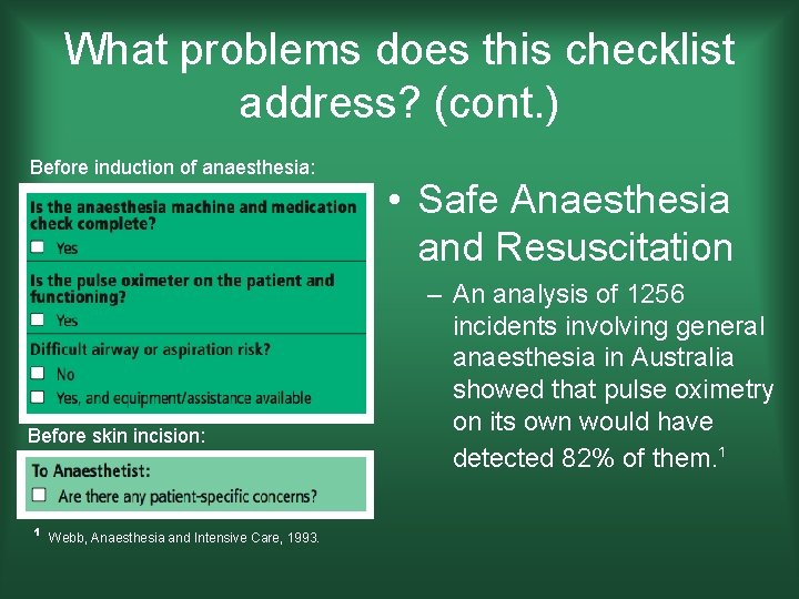 What problems does this checklist address? (cont. ) Before induction of anaesthesia: Before skin
