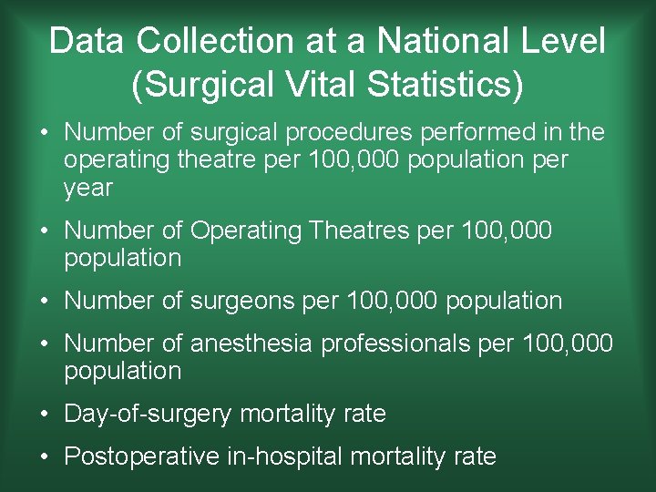 Data Collection at a National Level (Surgical Vital Statistics) • Number of surgical procedures