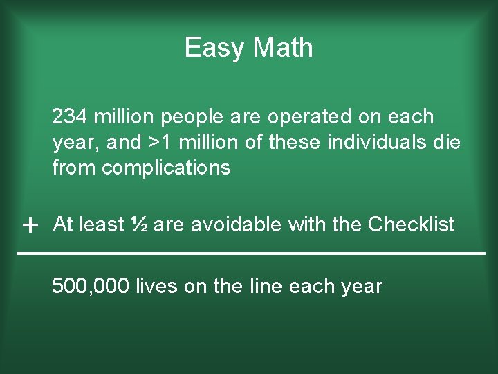 Easy Math 234 million people are operated on each year, and >1 million of