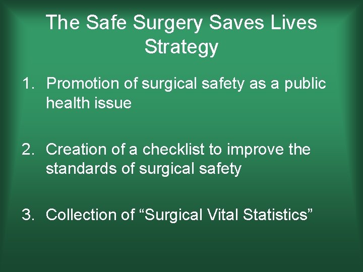 The Safe Surgery Saves Lives Strategy 1. Promotion of surgical safety as a public