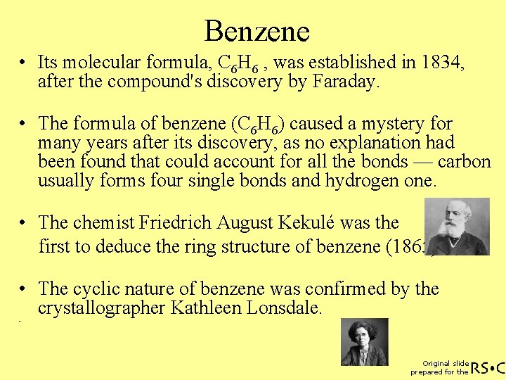 Benzene • Its molecular formula, C 6 H 6 , was established in 1834,