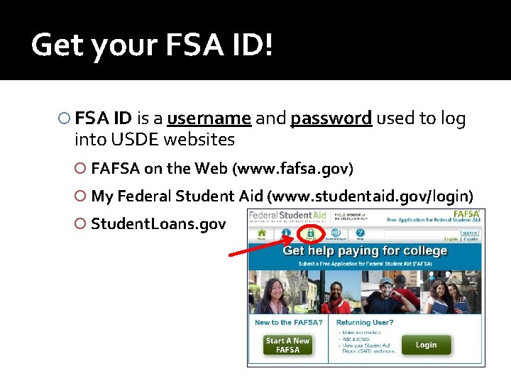 Get your FSA ID! FSA ID is a username and password used to log