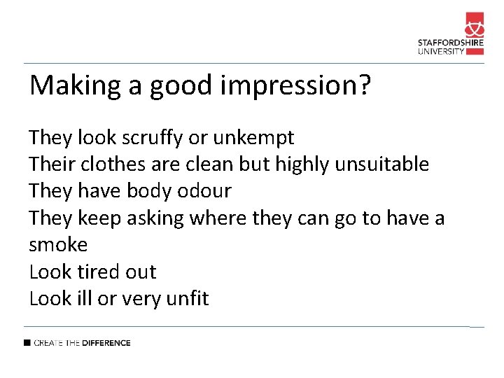 Making a good impression? They look scruffy or unkempt Their clothes are clean but