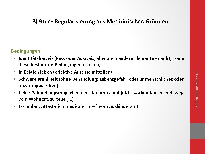 B) 9 ter - Regularisierung aus Medizinischen Gründen: • • diese bestimmte Bedingungen erfüllen)