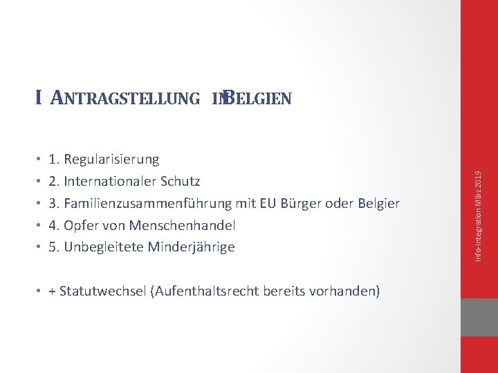  • • • 1. Regularisierung 2. Internationaler Schutz 3. Familienzusammenführung mit EU Bürger