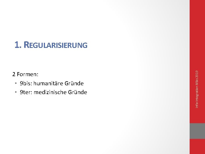 2 Formen: • 9 bis: humanitäre Gründe • 9 ter: medizinische Gründe Info-Integration März