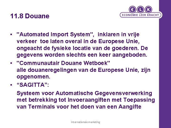 11. 8 Douane • "Automated Import System", inklaren in vrije verkeer toe laten overal