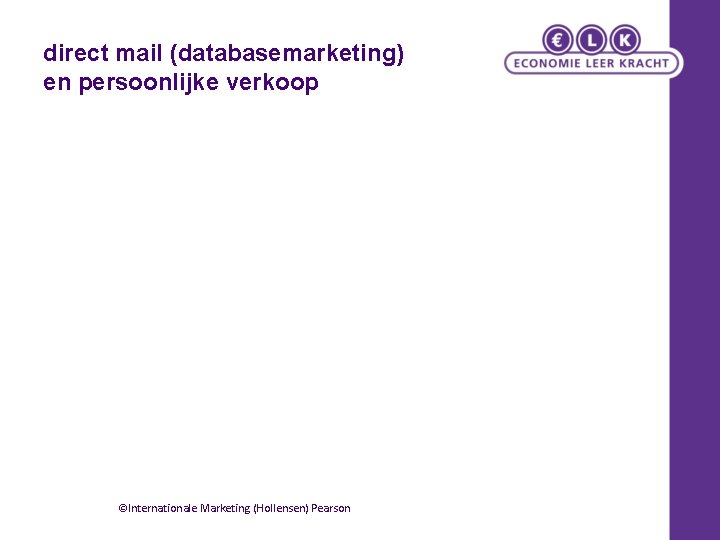 direct mail (databasemarketing) en persoonlijke verkoop ©Internationale Marketing (Hollensen) Pearson direct mail (databasemarketing) en persoonlijke verkoop ©Internationale Marketing (Hollensen) Pearson