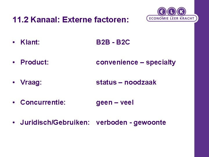 11. 2 Kanaal: Externe factoren: • Klant: B 2 B - B 2 C