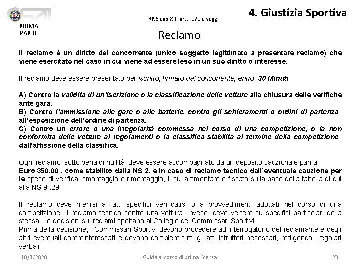 PRIMA PARTE RNS cap XIII artt. 171 e segg. 4. Giustizia Sportiva Reclamo Il